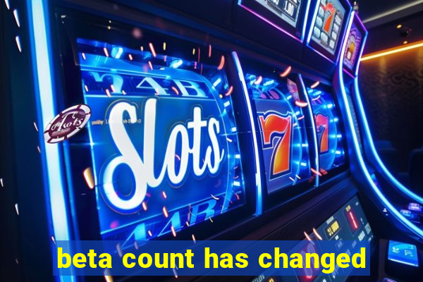 beta count has changed